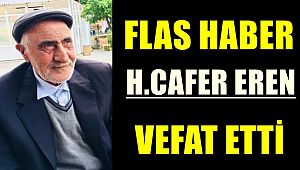 Son Dakika..H.Cafer EREN Vefat Etti