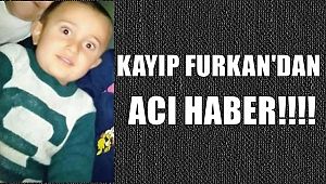 Kayıp Furkan'dan Acı Haber