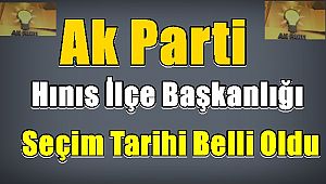 Ak Parti Hınıs İlçe Başkanlığı Seçim Tarihi Belli Oldu