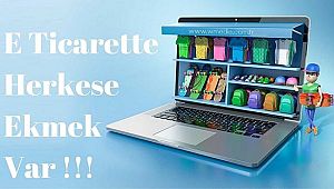 E Ticarette Herkese Ekmek Var !