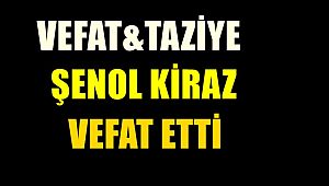 Hemşehrimiz Şenol KİRAZ Vefat Etti
