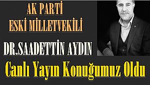 Dr.Saadettin AYDIN Canlı Yayınımıza Konuk Oldu