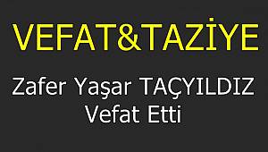 Zafer Yaşar TAÇYILDIZ Vefat Etti