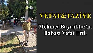 Mehmet Bayraktar'ın Babası Vefat Etti.