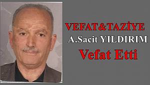 Ahmet Sacit YILDIRIM Vefat Etti