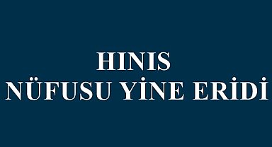 Hınıs Nüfusu Yine Eridi